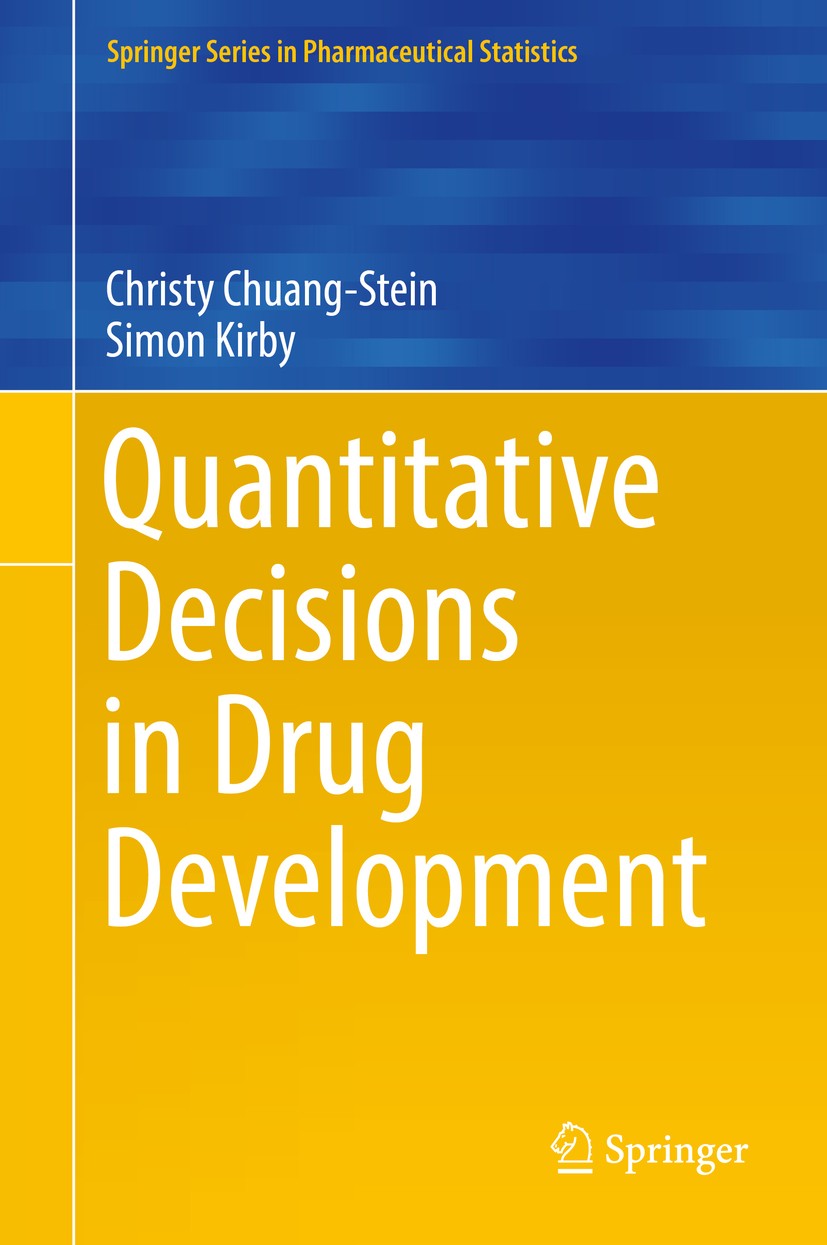 Titlebook: Quantitative Decisions in Drug Development; Christy Chuang-Stein,Simon Kirby Book 20171st edition Springer International Publishing AG 201 Titlebook: Quantitative Decisions in Drug Development; Christy Chuang-Stein,Simon Kirby Book 20171st edition Springer International Publishing AG 201
