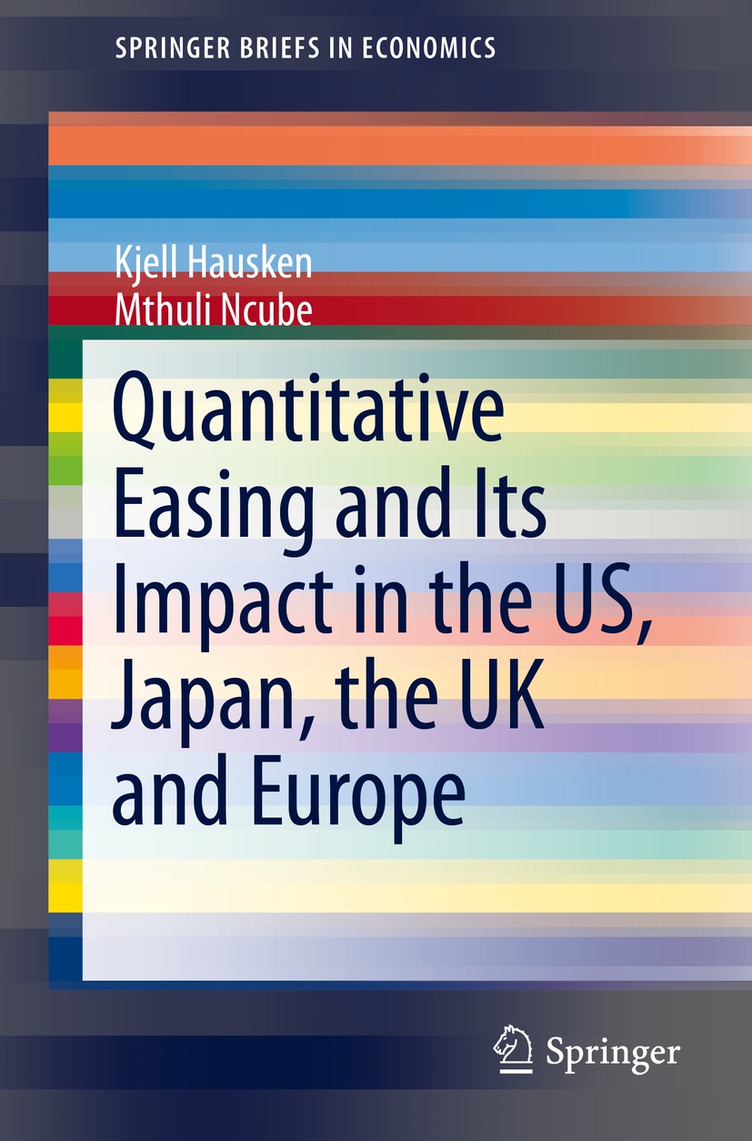 Titlebook: Quantitative Easing and Its Impact in the US, Japan, the UK and Europe; Kjell Hausken,Mthuli Ncube Book 2013 The Author(s) 2013 Central ba Titlebook: Quantitative Easing and Its Impact in the US, Japan, the UK and Europe; Kjell Hausken,Mthuli Ncube Book 2013 The Author(s) 2013 Central ba