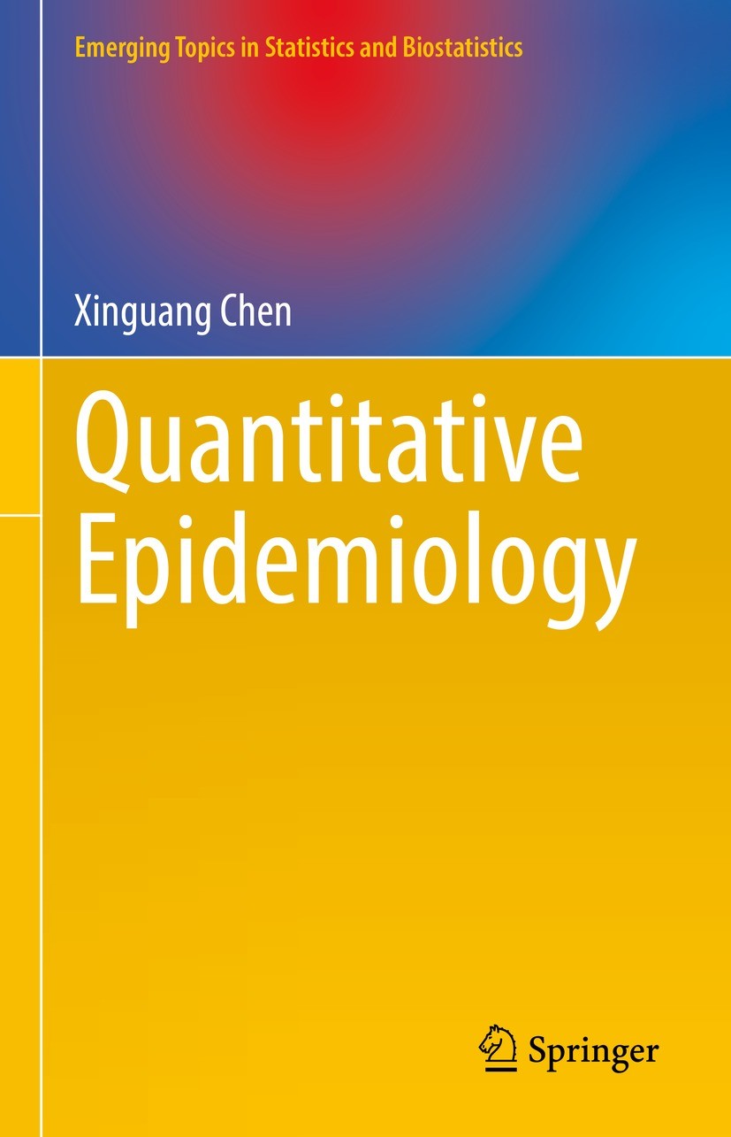 Titlebook: Quantitative Epidemiology; Xinguang Chen Textbook 2021 The Editor(s) (if applicable) and The Author(s), under exclusive license to Springe Titlebook: Quantitative Epidemiology; Xinguang Chen Textbook 2021 The Editor(s) (if applicable) and The Author(s), under exclusive license to Springe