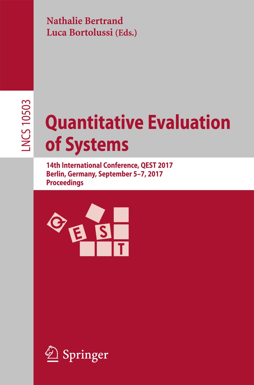 Titlebook: Quantitative Evaluation of Systems; 14th International C Nathalie Bertrand,Luca Bortolussi Conference proceedings 2017 Springer Internation Titlebook: Quantitative Evaluation of Systems; 14th International C Nathalie Bertrand,Luca Bortolussi Conference proceedings 2017 Springer Internation