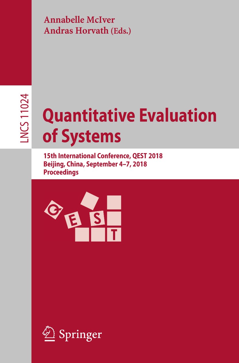 Titlebook: Quantitative Evaluation of Systems; 15th International C Annabelle McIver,Andras Horvath Conference proceedings 2018 Springer Nature Switze Titlebook: Quantitative Evaluation of Systems; 15th International C Annabelle McIver,Andras Horvath Conference proceedings 2018 Springer Nature Switze