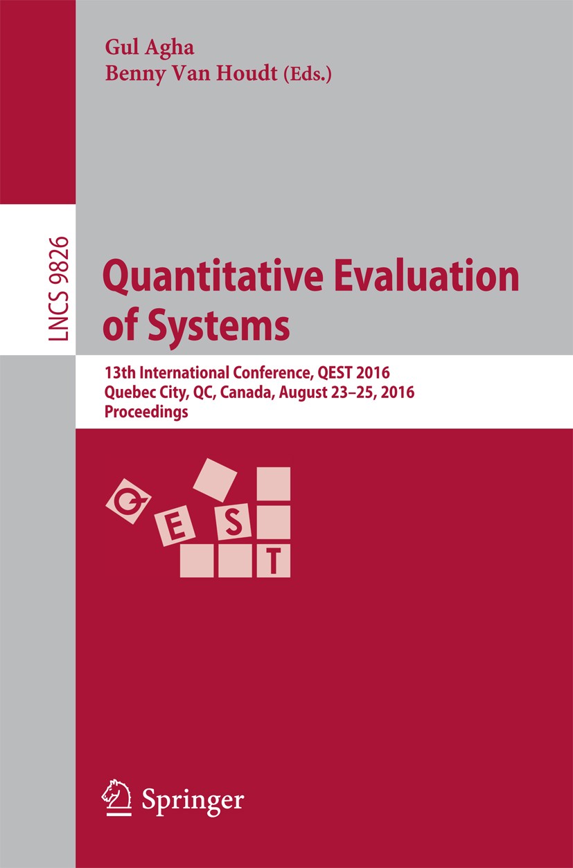 Titlebook: Quantitative Evaluation of Systems; 13th International C Gul Agha,Benny Van Houdt Conference proceedings 2016 Springer International Publis Titlebook: Quantitative Evaluation of Systems; 13th International C Gul Agha,Benny Van Houdt Conference proceedings 2016 Springer International Publis