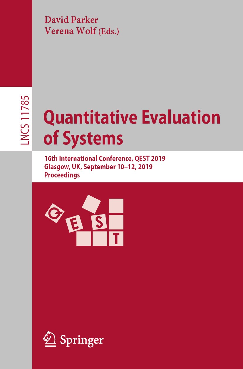 Titlebook: Quantitative Evaluation of Systems; 16th International C David Parker,Verena Wolf Conference proceedings 2019 Springer Nature Switzerland A Titlebook: Quantitative Evaluation of Systems; 16th International C David Parker,Verena Wolf Conference proceedings 2019 Springer Nature Switzerland A