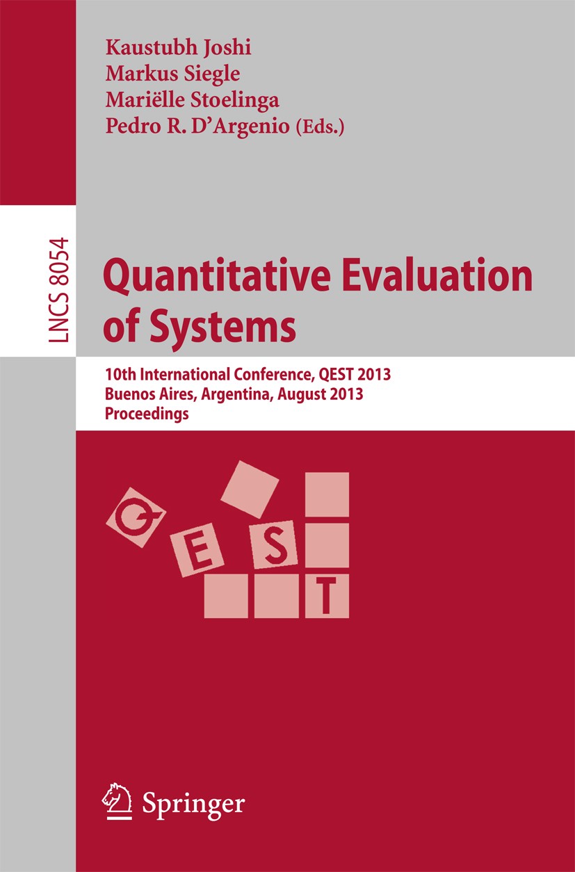 Titlebook: Quantitative Evaluation of Systems; 10th International C Kaustubh Joshi,Markus Siegle,Pedro R. D’Argenio Conference proceedings 2013 Spring Titlebook: Quantitative Evaluation of Systems; 10th International C Kaustubh Joshi,Markus Siegle,Pedro R. D’Argenio Conference proceedings 2013 Spring
