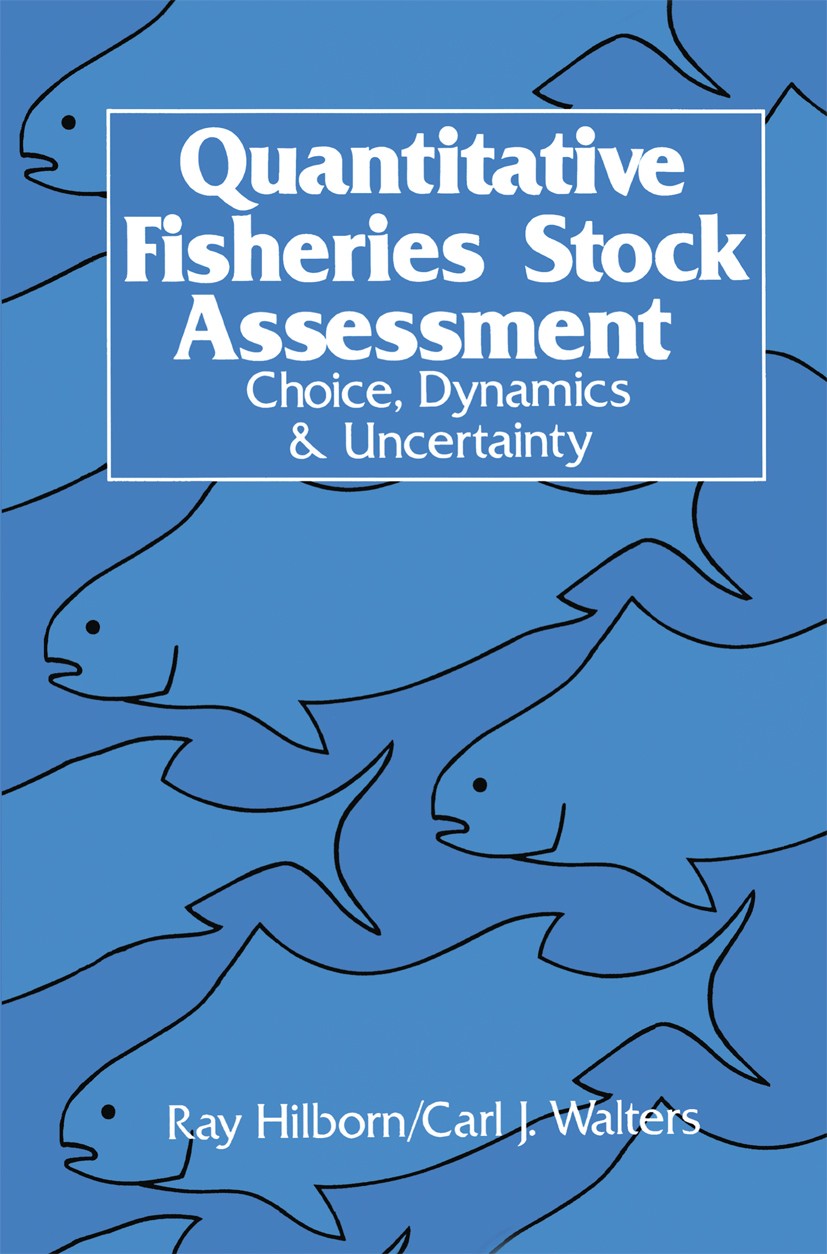 Titlebook: Quantitative Fisheries Stock Assessment; Choice, Dynamics and Ray Hilborn,Carl J. Walters Book 1992 Springer Science+Business Media Dordrec Titlebook: Quantitative Fisheries Stock Assessment; Choice, Dynamics and Ray Hilborn,Carl J. Walters Book 1992 Springer Science+Business Media Dordrec