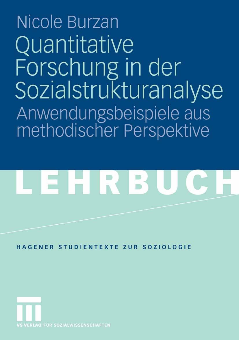 Titlebook: Quantitative Forschung in der Sozialstrukturanalyse; Anwendungsbeispiele Nicole Burzan Textbook 2008 VS Verlag für Sozialwissenschaften | Titlebook: Quantitative Forschung in der Sozialstrukturanalyse; Anwendungsbeispiele Nicole Burzan Textbook 2008 VS Verlag für Sozialwissenschaften |