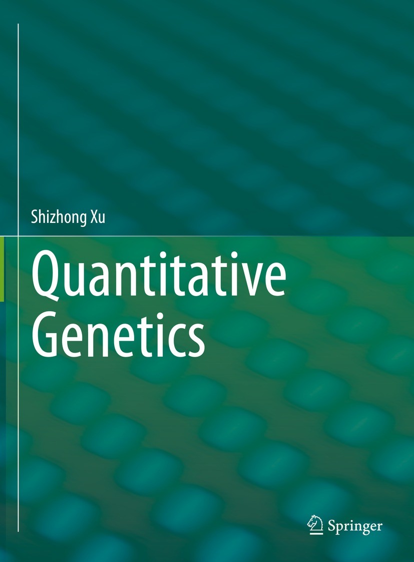 Titlebook: Quantitative Genetics; Shizhong Xu Textbook 2022 Springer Nature Switzerland AG 2022 Genetic correlation.Heritability.Linear models.Quanti Titlebook: Quantitative Genetics; Shizhong Xu Textbook 2022 Springer Nature Switzerland AG 2022 Genetic correlation.Heritability.Linear models.Quanti
