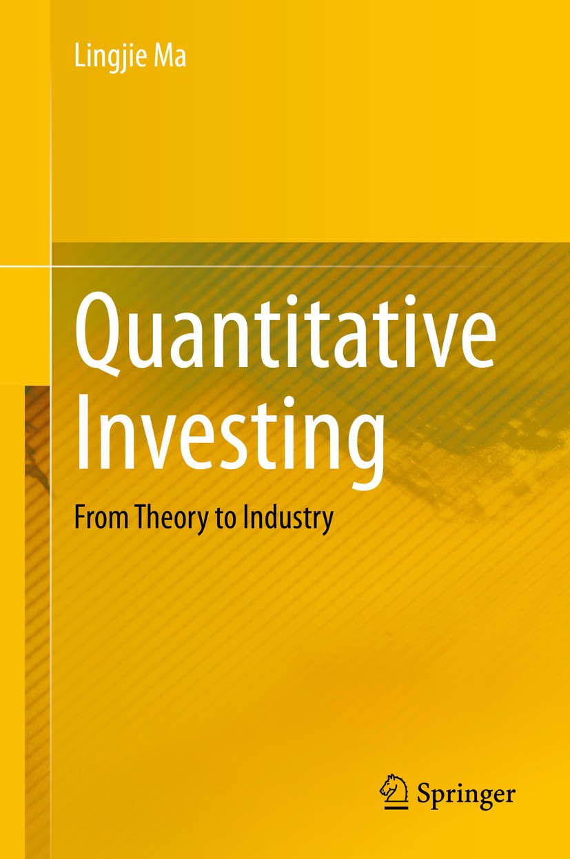 Titlebook: Quantitative Investing; From Theory to Indus Lingjie Ma Textbook 2020 Springer Nature Switzerland AG 2020 quantitative.investing.R-programm Titlebook: Quantitative Investing; From Theory to Indus Lingjie Ma Textbook 2020 Springer Nature Switzerland AG 2020 quantitative.investing.R-programm