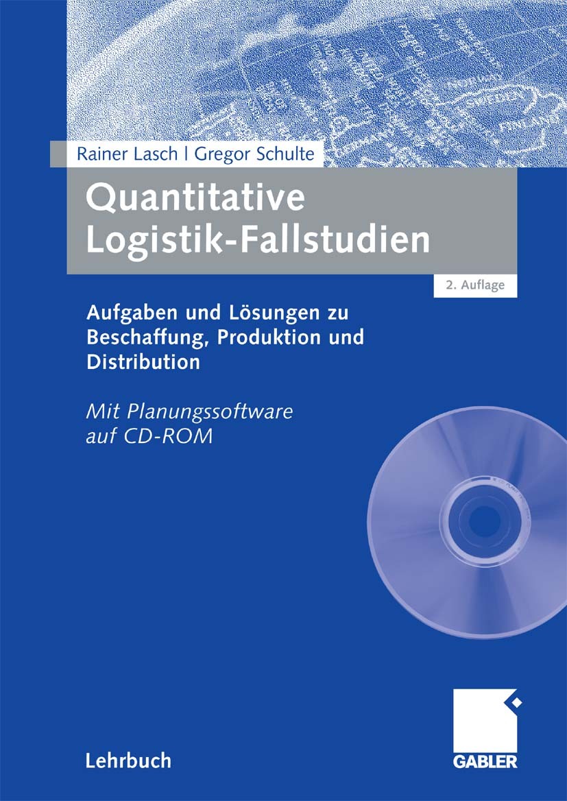 Titlebook: Quantitative Logistik-Fallstudien; Aufgaben und Lösunge Rainer Lasch,Gregor Schulte Textbook 20082nd edition Gabler Verlag | Springer Fachm Titlebook: Quantitative Logistik-Fallstudien; Aufgaben und Lösunge Rainer Lasch,Gregor Schulte Textbook 20082nd edition Gabler Verlag | Springer Fachm