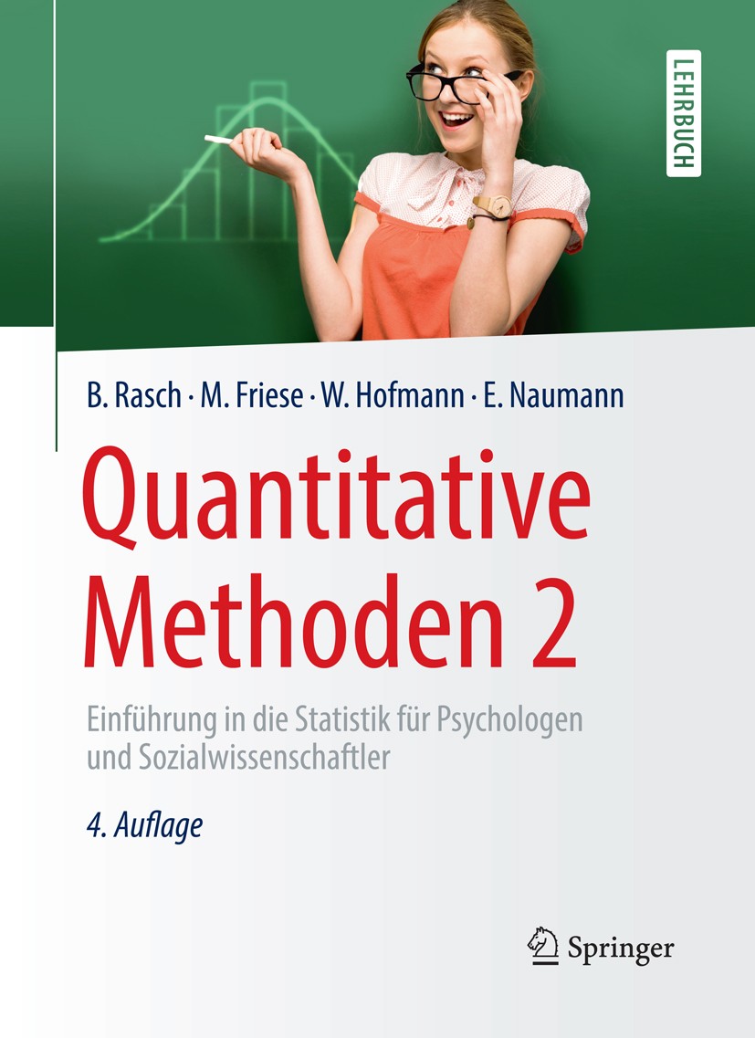 Titlebook: Quantitative Methoden 2; Einführung in die St Björn Rasch,Malte Friese,Ewald Naumann Textbook 20144th edition Springer-Verlag Berlin Heidel Titlebook: Quantitative Methoden 2; Einführung in die St Björn Rasch,Malte Friese,Ewald Naumann Textbook 20144th edition Springer-Verlag Berlin Heidel