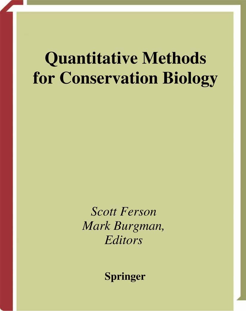 Titlebook: Quantitative Methods for Conservation Biology; Scott Ferson,Mark Burgman Book 2000 Springer Science+Business Media New York 2000 biodivers Titlebook: Quantitative Methods for Conservation Biology; Scott Ferson,Mark Burgman Book 2000 Springer Science+Business Media New York 2000 biodivers