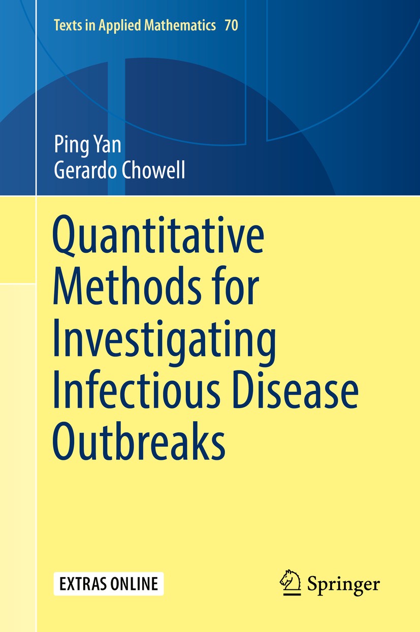 Titlebook: Quantitative Methods for Investigating Infectious Disease Outbreaks; Ping Yan,Gerardo Chowell Textbook 2019 Crown 2019 Disease Transmissio Titlebook: Quantitative Methods for Investigating Infectious Disease Outbreaks; Ping Yan,Gerardo Chowell Textbook 2019 Crown 2019 Disease Transmissio