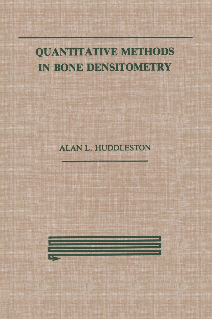 Titlebook: Quantitative Methods in Bone Densitometry; Alan L. Huddleston Book 1988 Kluwer Academic Publishers, Boston 1988 Instrument.X-ray.bone.chil Titlebook: Quantitative Methods in Bone Densitometry; Alan L. Huddleston Book 1988 Kluwer Academic Publishers, Boston 1988 Instrument.X-ray.bone.chil