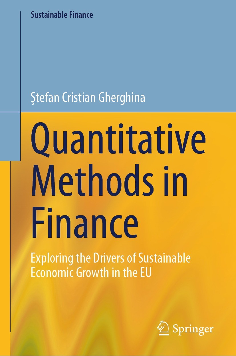 Titlebook: Quantitative Methods in Finance; Exploring the Driver Ştefan Cristian Gherghina Book 2023 The Editor(s) (if applicable) and The Author(s), Titlebook: Quantitative Methods in Finance; Exploring the Driver Ştefan Cristian Gherghina Book 2023 The Editor(s) (if applicable) and The Author(s),