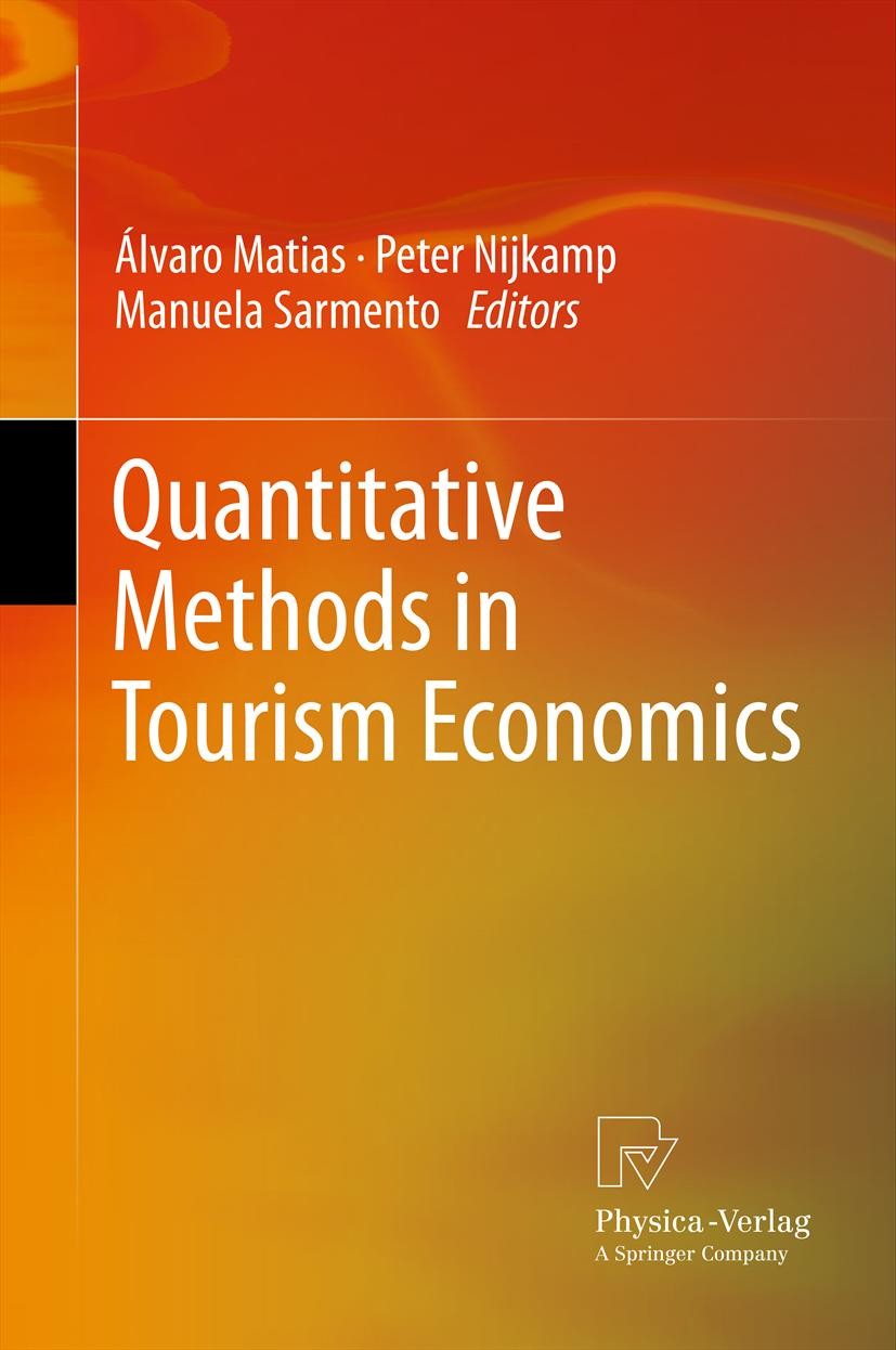 Titlebook: Quantitative Methods in Tourism Economics; Álvaro Matias,Peter Nijkamp,Manuela Sarmento Book 2013 Springer-Verlag Berlin Heidelberg 2013 E Titlebook: Quantitative Methods in Tourism Economics; Álvaro Matias,Peter Nijkamp,Manuela Sarmento Book 2013 Springer-Verlag Berlin Heidelberg 2013 E