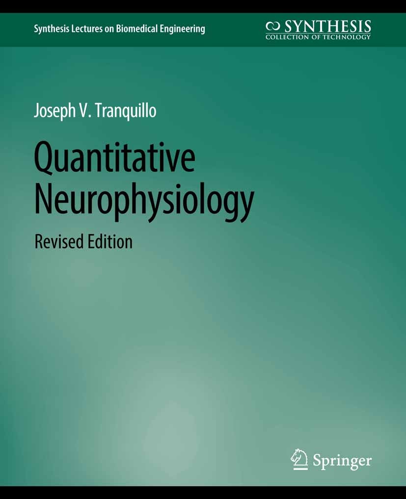 Titlebook: Quantitative Neurophysiology; Joseph V. Tranquillo Book 2009 Springer Nature Switzerland AG 2009 Titlebook: Quantitative Neurophysiology; Joseph V. Tranquillo Book 2009 Springer Nature Switzerland AG 2009