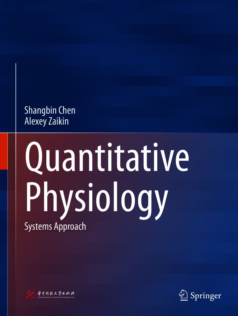 Titlebook: Quantitative Physiology; Systems Approach Shangbin Chen,Alexey Zaikin Book 2020 Huazhong University of Science and Technology Press 2020 Qu Titlebook: Quantitative Physiology; Systems Approach Shangbin Chen,Alexey Zaikin Book 2020 Huazhong University of Science and Technology Press 2020 Qu