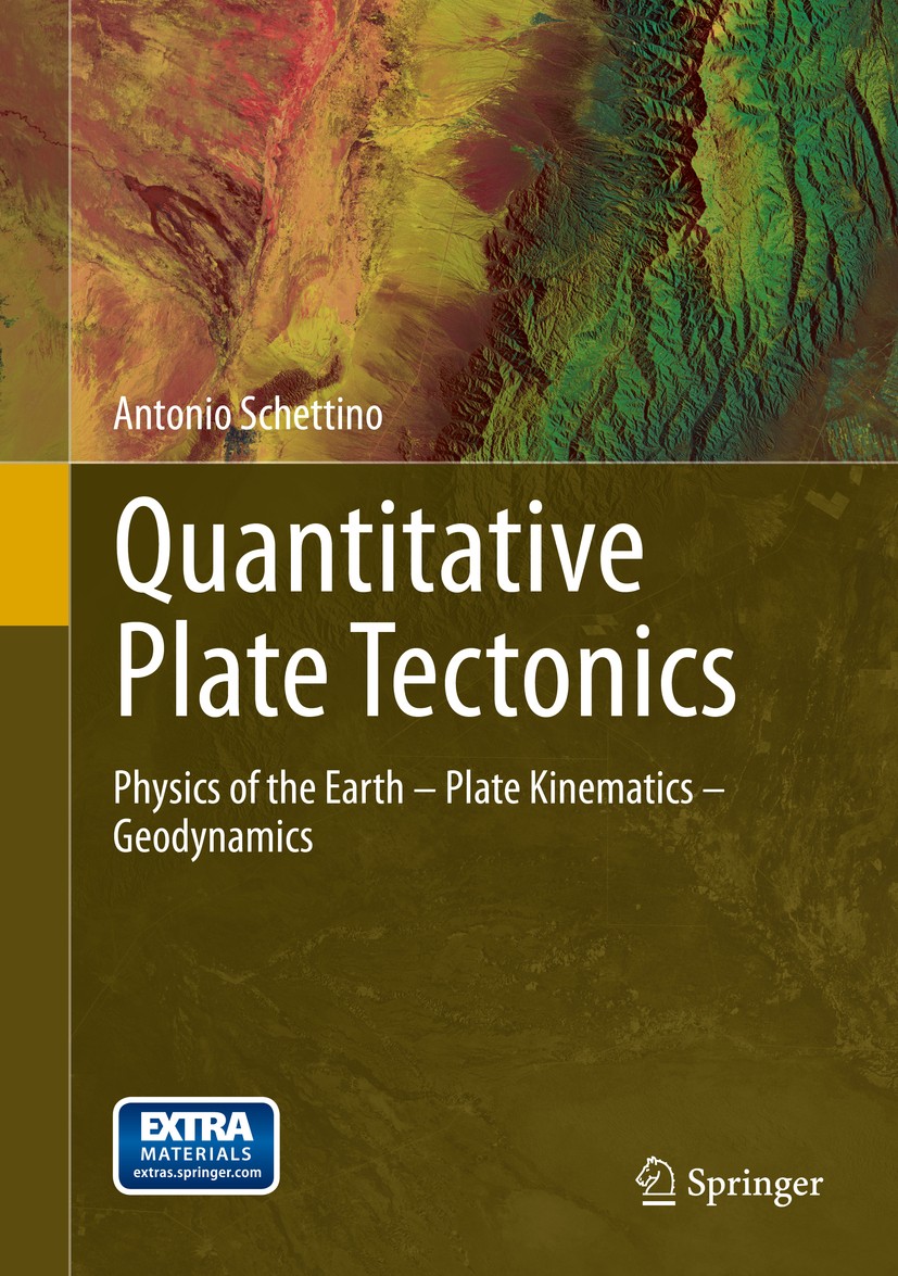 Titlebook: Quantitative Plate Tectonics; Physics of the Earth Antonio Schettino Textbook 2015 Springer International Publishing Switzerland 2015 Dynam Titlebook: Quantitative Plate Tectonics; Physics of the Earth Antonio Schettino Textbook 2015 Springer International Publishing Switzerland 2015 Dynam