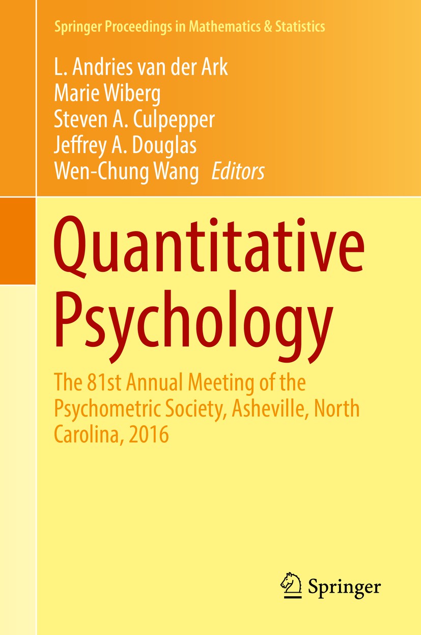Titlebook: Quantitative Psychology; The 81st Annual Meet L. Andries van der Ark,Marie Wiberg,Wen-Chung Wang Conference proceedings 2017 Springer Inter Titlebook: Quantitative Psychology; The 81st Annual Meet L. Andries van der Ark,Marie Wiberg,Wen-Chung Wang Conference proceedings 2017 Springer Inter