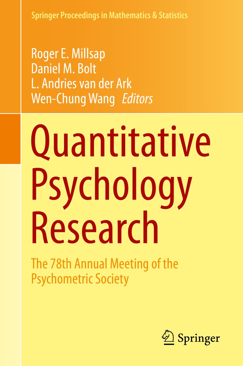 Titlebook: Quantitative Psychology Research; The 78th Annual Meet Roger E. Millsap,Daniel M. Bolt,Wen-Chung Wang Conference proceedings 2015 Springer Titlebook: Quantitative Psychology Research; The 78th Annual Meet Roger E. Millsap,Daniel M. Bolt,Wen-Chung Wang Conference proceedings 2015 Springer