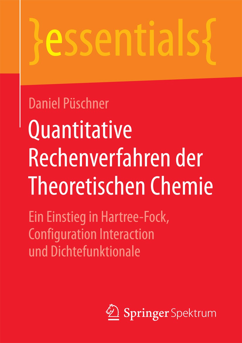 Titlebook: Quantitative Rechenverfahren der Theoretischen Chemie; Ein Einstieg in Hart Daniel Püschner Book 2017 Springer Fachmedien Wiesbaden GmbH, e Titlebook: Quantitative Rechenverfahren der Theoretischen Chemie; Ein Einstieg in Hart Daniel Püschner Book 2017 Springer Fachmedien Wiesbaden GmbH, e