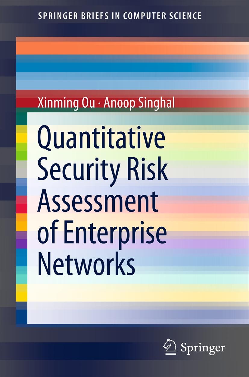 Titlebook: Quantitative Security Risk Assessment of Enterprise Networks; Xinming Ou,Anoop Singhal Book 2011 The Author(s) 2011 CVSS.Security metrics. Titlebook: Quantitative Security Risk Assessment of Enterprise Networks; Xinming Ou,Anoop Singhal Book 2011 The Author(s) 2011 CVSS.Security metrics.