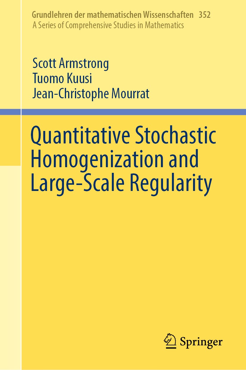 Titlebook: Quantitative Stochastic Homogenization and Large-Scale Regularity; Scott Armstrong,Tuomo Kuusi,Jean-Christophe Mourra Book 2019 Springer N Titlebook: Quantitative Stochastic Homogenization and Large-Scale Regularity; Scott Armstrong,Tuomo Kuusi,Jean-Christophe Mourra Book 2019 Springer N