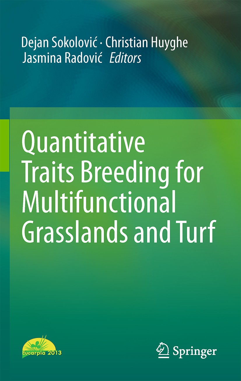 Titlebook: Quantitative Traits Breeding for Multifunctional Grasslands and Turf; Dejan Sokolović,Christian Huyghe,Jasmina Radović Conference proceedi Titlebook: Quantitative Traits Breeding for Multifunctional Grasslands and Turf; Dejan Sokolović,Christian Huyghe,Jasmina Radović Conference proceedi