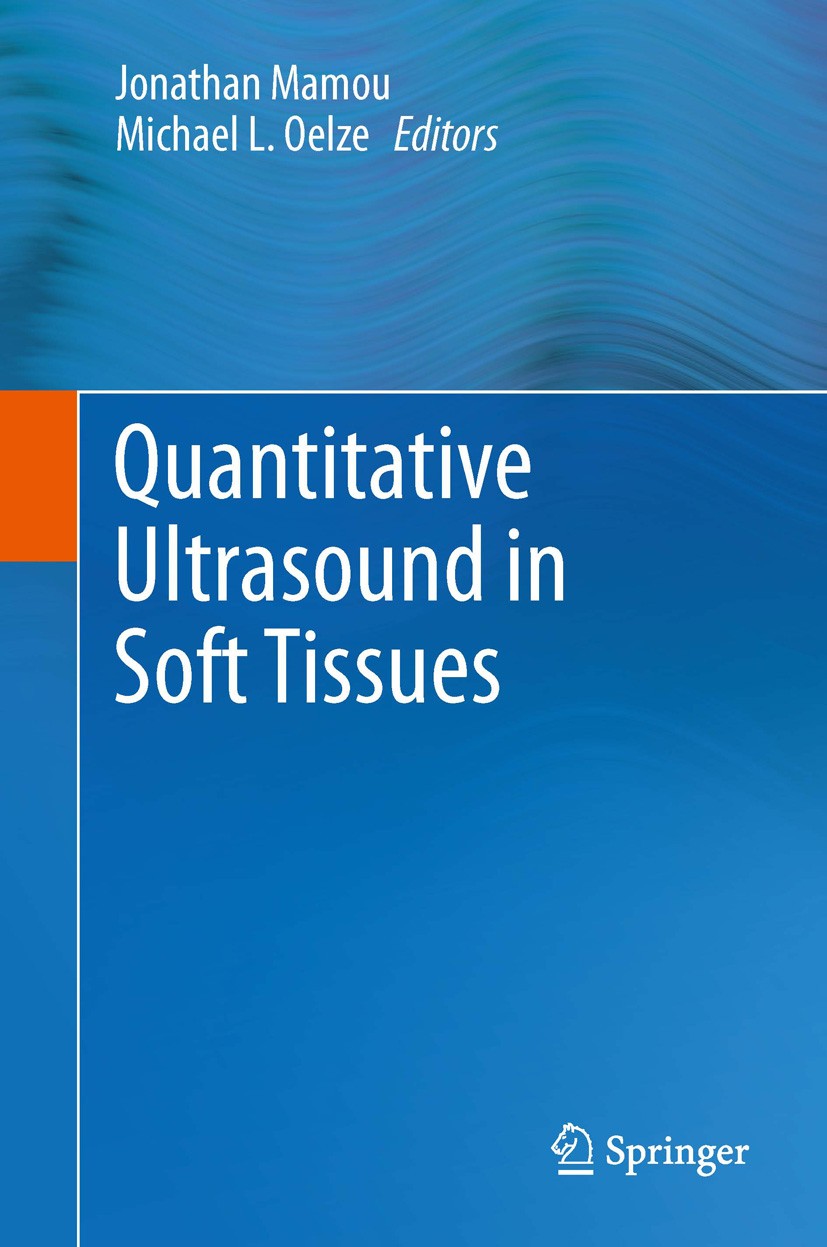 Titlebook: Quantitative Ultrasound in Soft Tissues; Jonathan Mamou,Michael L. Oelze Book 20131st edition Springer Science+Business Media Dordrecht 20 Titlebook: Quantitative Ultrasound in Soft Tissues; Jonathan Mamou,Michael L. Oelze Book 20131st edition Springer Science+Business Media Dordrecht 20