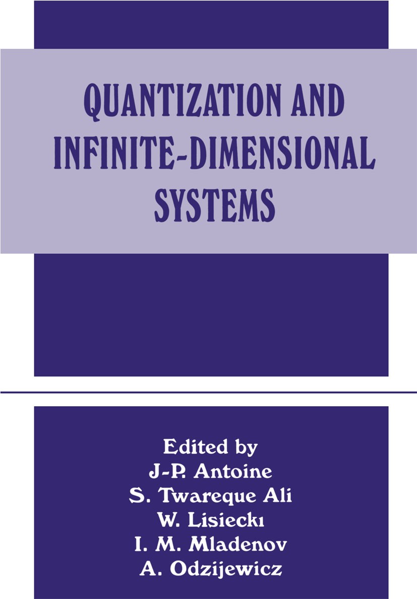 Titlebook: Quantization and Infinite-Dimensional Systems; J-P. Antoine,S. Twareque Ali,A. Odzijewicz Book 1994 Plenum Press, New York 1994 Potential. Titlebook: Quantization and Infinite-Dimensional Systems; J-P. Antoine,S. Twareque Ali,A. Odzijewicz Book 1994 Plenum Press, New York 1994 Potential.