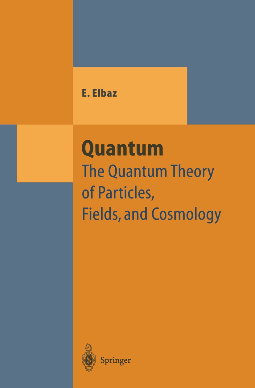Titlebook: Quantum; The Quantum Theory o Edgard Elbaz Textbook 1998 Springer-Verlag Berlin Heidelberg 1998 Cosmology.Dirac equation.Second quantizatio Titlebook: Quantum; The Quantum Theory o Edgard Elbaz Textbook 1998 Springer-Verlag Berlin Heidelberg 1998 Cosmology.Dirac equation.Second quantizatio