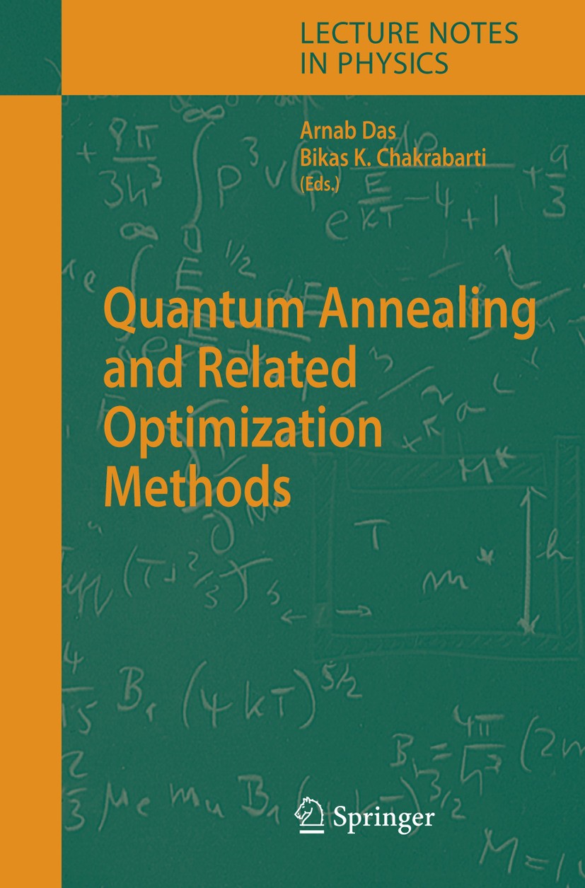 Titlebook: Quantum Annealing and Related Optimization Methods; Arnab Das,Bikas Chakrabarti Book 2005 Springer-Verlag Berlin Heidelberg 2005 combinato Titlebook: Quantum Annealing and Related Optimization Methods; Arnab Das,Bikas Chakrabarti Book 2005 Springer-Verlag Berlin Heidelberg 2005 combinato