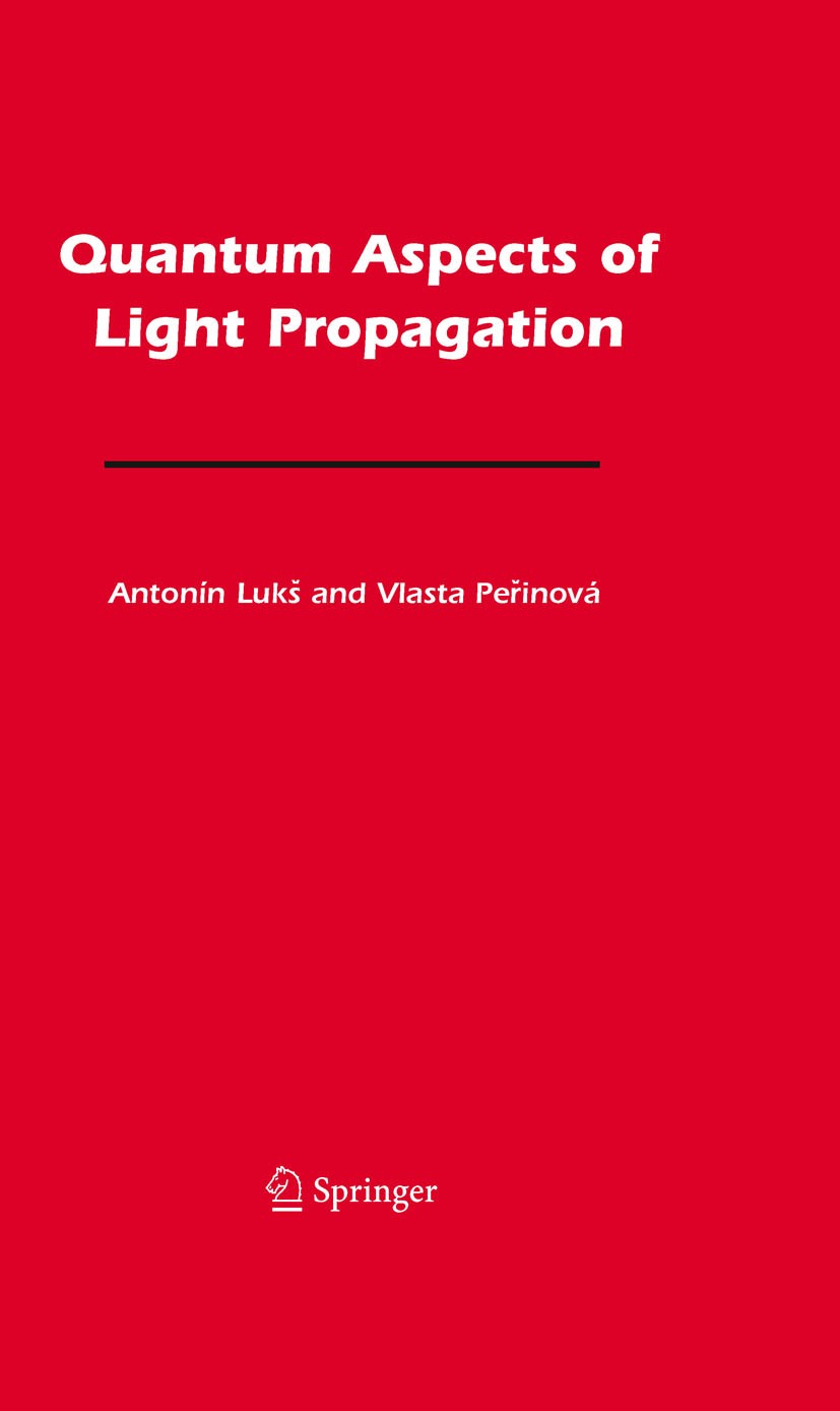 Titlebook: Quantum Aspects of Light Propagation; Antonín Luk¿,Vlasta Perinová Book 2009 Springer-Verlag US 2009 dielectric media.light propagation.op Titlebook: Quantum Aspects of Light Propagation; Antonín Luk¿,Vlasta Perinová Book 2009 Springer-Verlag US 2009 dielectric media.light propagation.op