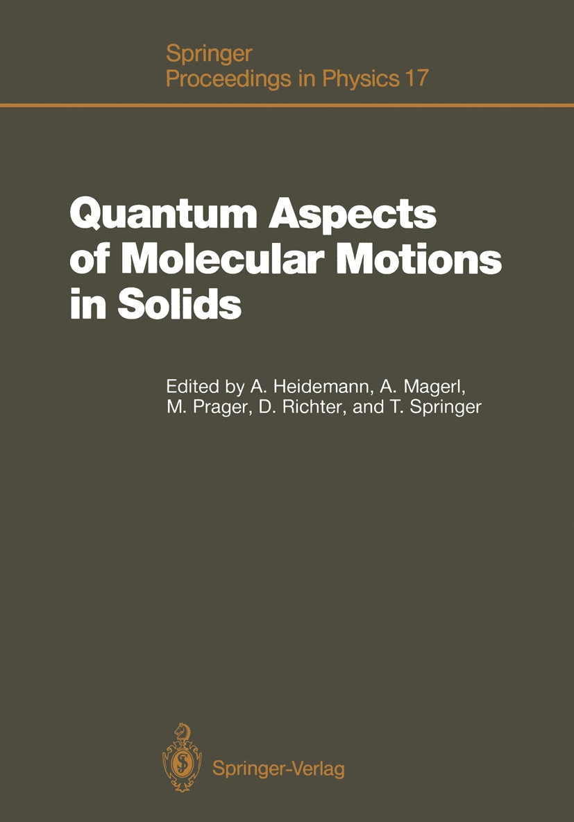 Titlebook: Quantum Aspects of Molecular Motions in Solids; Proceedings of an IL Anton Heidemann,Andreas Magerl,Tasso Springer (Pro Conference proceedi Titlebook: Quantum Aspects of Molecular Motions in Solids; Proceedings of an IL Anton Heidemann,Andreas Magerl,Tasso Springer (Pro Conference proceedi