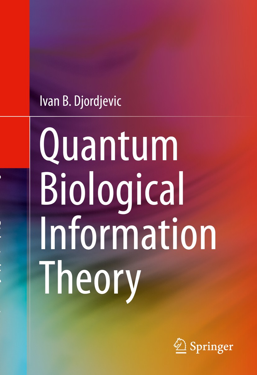 Titlebook: Quantum Biological Information Theory; Ivan B. Djordjevic Book 2016 Springer International Publishing Switzerland 2016 Genetic Noise.Quant Titlebook: Quantum Biological Information Theory; Ivan B. Djordjevic Book 2016 Springer International Publishing Switzerland 2016 Genetic Noise.Quant