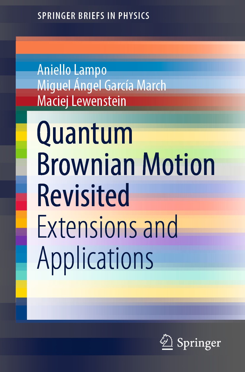 Titlebook: Quantum Brownian Motion Revisited; Extensions and Appli Aniello Lampo,Miguel Ángel García March,Maciej Lew Book 2019 The Author(s), under e Titlebook: Quantum Brownian Motion Revisited; Extensions and Appli Aniello Lampo,Miguel Ángel García March,Maciej Lew Book 2019 The Author(s), under e