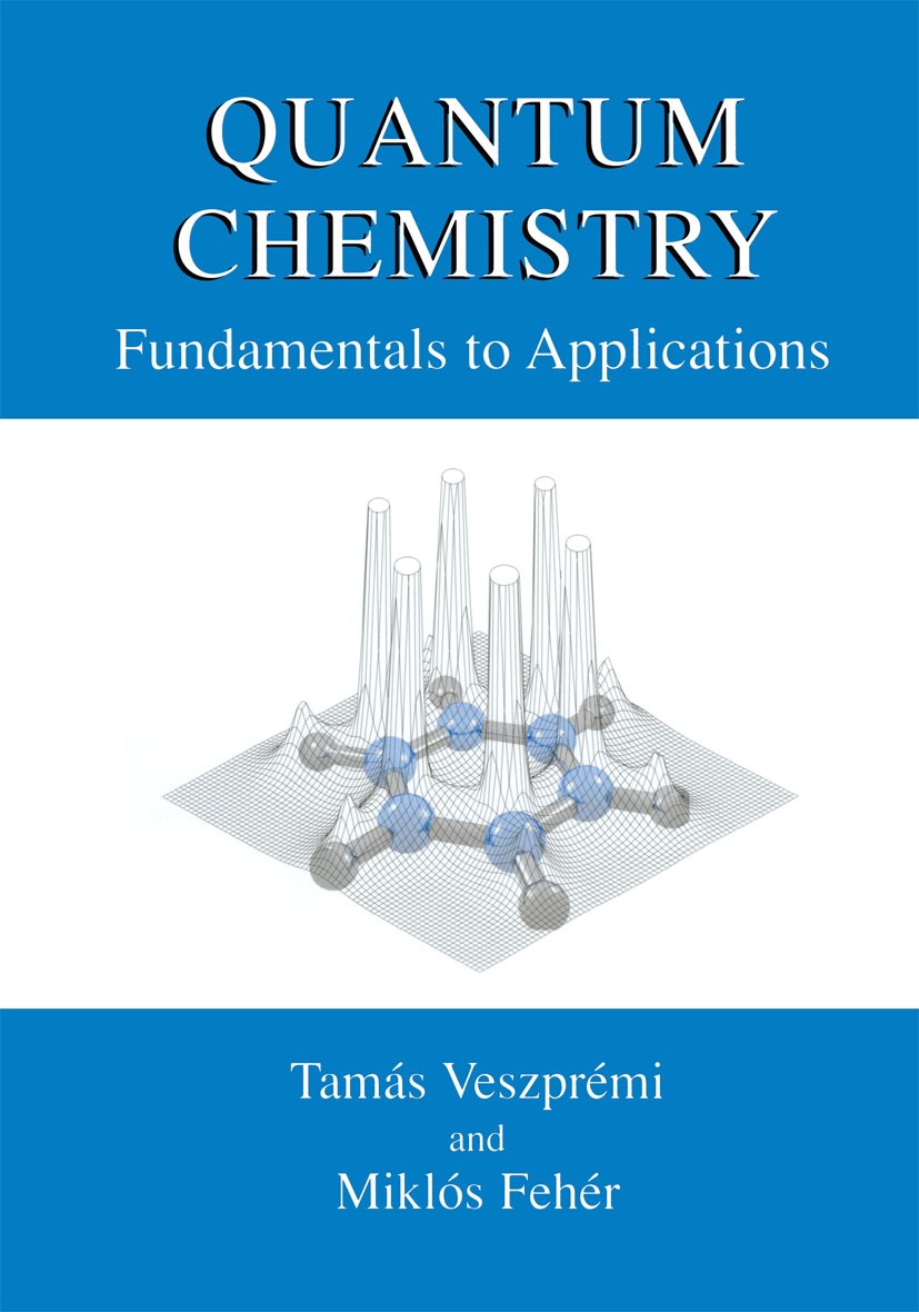 Titlebook: Quantum Chemistry; Fundamentals to Appl Tamás Veszprémi,Miklós Fehér Book 1999 Springer Science+Business Media New York 1999 chemical react Titlebook: Quantum Chemistry; Fundamentals to Appl Tamás Veszprémi,Miklós Fehér Book 1999 Springer Science+Business Media New York 1999 chemical react