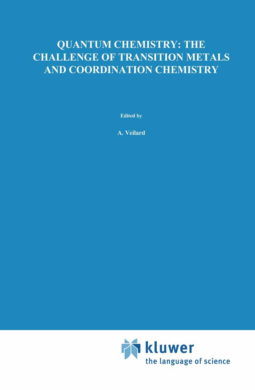 Titlebook: Quantum Chemistry: The Challenge of Transition Metals and Coordination Chemistry; A. Veillard Book 1986 D. Reidel Publishing Company, Dord Titlebook: Quantum Chemistry: The Challenge of Transition Metals and Coordination Chemistry; A. Veillard Book 1986 D. Reidel Publishing Company, Dord