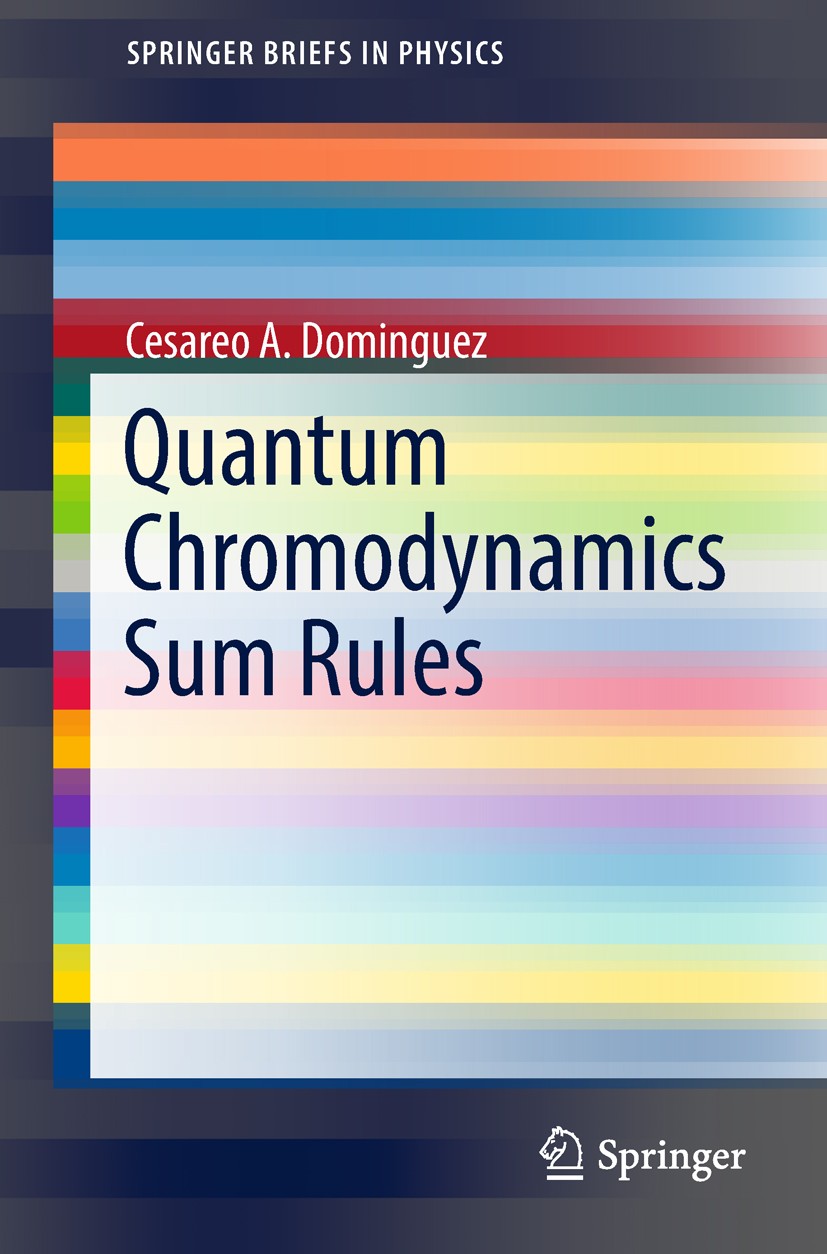 Titlebook: Quantum Chromodynamics Sum Rules; Cesareo A. Dominguez Book 2018 The Author(s), under exclusive licence to Springer Nature Switzerland AG Titlebook: Quantum Chromodynamics Sum Rules; Cesareo A. Dominguez Book 2018 The Author(s), under exclusive licence to Springer Nature Switzerland AG