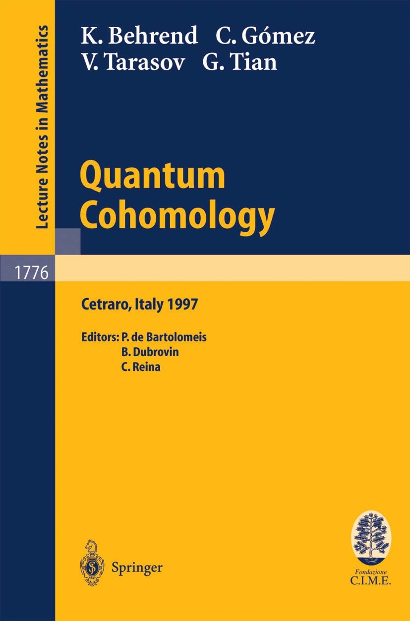 Titlebook: Quantum Cohomology; Lectures given at th Kai Behrend,César Gómez,Gang Tian Book 2002 Springer-Verlag Berlin Heidelberg 2002 Cohomology.homo Titlebook: Quantum Cohomology; Lectures given at th Kai Behrend,César Gómez,Gang Tian Book 2002 Springer-Verlag Berlin Heidelberg 2002 Cohomology.homo