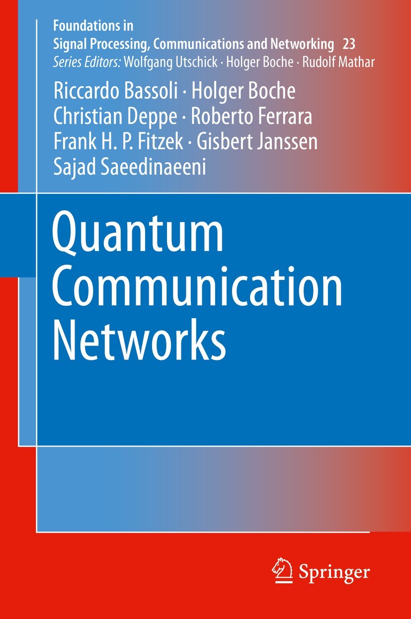 Titlebook: Quantum Communication Networks; Riccardo Bassoli,Holger Boche,Sajad Saeedinaeeni Book 2021 The Editor(s) (if applicable) and The Author(s) Titlebook: Quantum Communication Networks; Riccardo Bassoli,Holger Boche,Sajad Saeedinaeeni Book 2021 The Editor(s) (if applicable) and The Author(s)