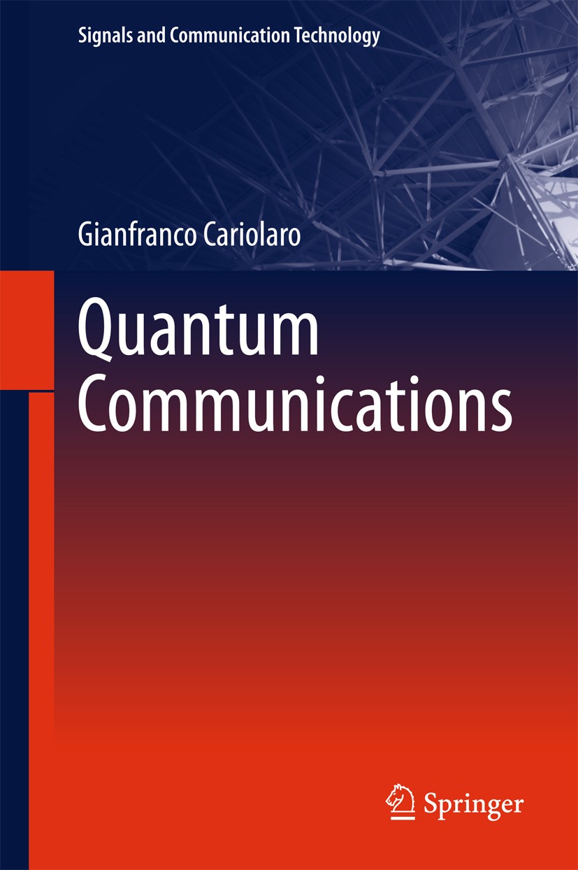 Titlebook: Quantum Communications; Gianfranco Cariolaro Textbook 2015 Springer International Publishing Switzerland 2015 Optical Communications Textb Titlebook: Quantum Communications; Gianfranco Cariolaro Textbook 2015 Springer International Publishing Switzerland 2015 Optical Communications Textb