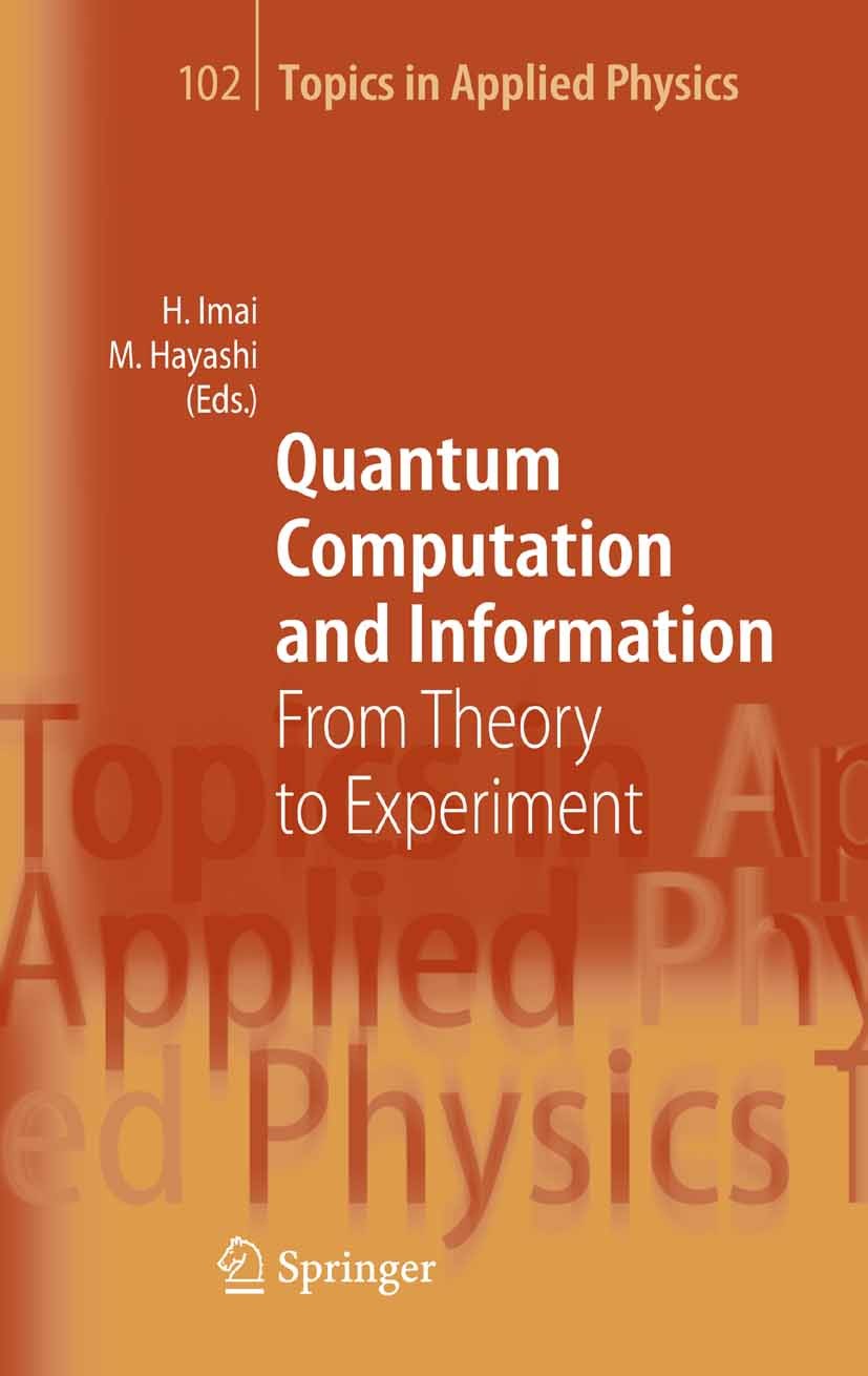 Titlebook: Quantum Computation and Information; From Theory to Exper Hiroshi Imai,Masahito Hayashi Book 2006 Springer-Verlag Berlin Heidelberg 2006 Ad Titlebook: Quantum Computation and Information; From Theory to Exper Hiroshi Imai,Masahito Hayashi Book 2006 Springer-Verlag Berlin Heidelberg 2006 Ad