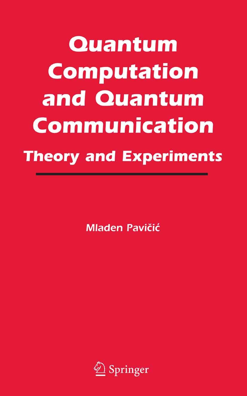 Titlebook: Quantum Computation and Quantum Communication:; Theory and Experimen Mladen Pavičić Book 2006 Springer-Verlag US 2006 communication.quantum Titlebook: Quantum Computation and Quantum Communication:; Theory and Experimen Mladen Pavičić Book 2006 Springer-Verlag US 2006 communication.quantum