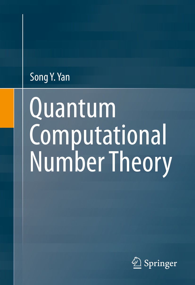 Titlebook: Quantum Computational Number Theory; Song Y. Yan Book 2015 Springer International Publishing Switzerland 2015 Quantum computational number Titlebook: Quantum Computational Number Theory; Song Y. Yan Book 2015 Springer International Publishing Switzerland 2015 Quantum computational number