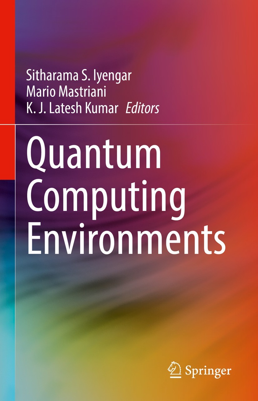 Titlebook: Quantum Computing Environments; Sitharama S. Iyengar,Mario Mastriani,KJ Latesh Kum Book 2022 The Editor(s) (if applicable) and The Author( Titlebook: Quantum Computing Environments; Sitharama S. Iyengar,Mario Mastriani,KJ Latesh Kum Book 2022 The Editor(s) (if applicable) and The Author(