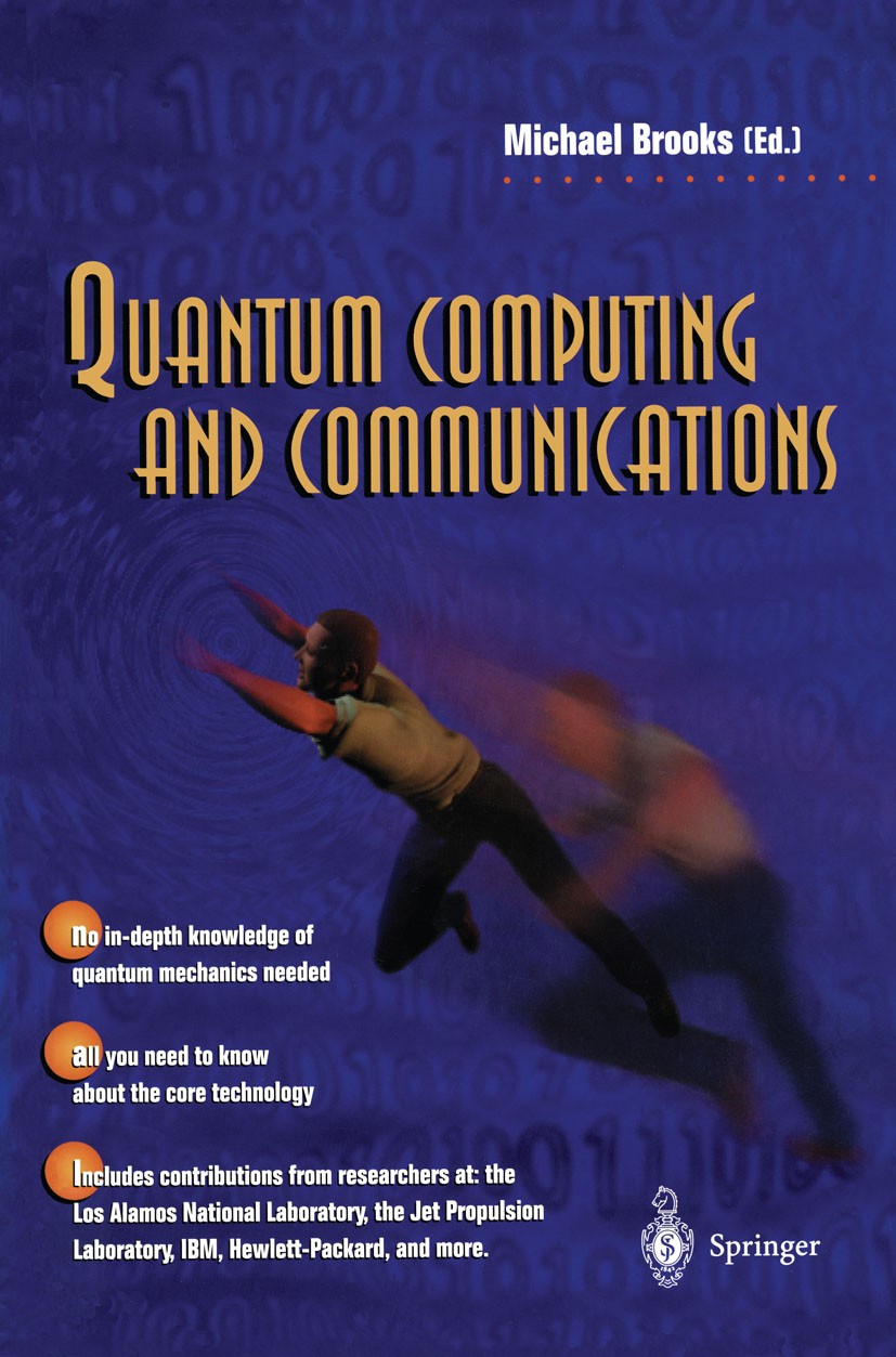 Titlebook: Quantum Computing and Communications; Michael Brooks Book 1999 Springer-Verlag London Limited 1999 Anästhesie-Informations-Management-Syst Titlebook: Quantum Computing and Communications; Michael Brooks Book 1999 Springer-Verlag London Limited 1999 Anästhesie-Informations-Management-Syst