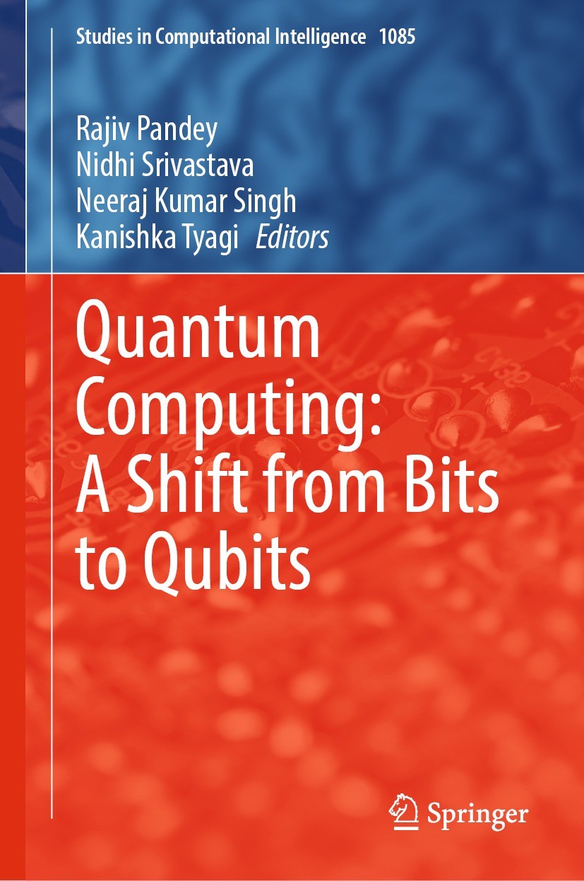 Titlebook: Quantum Computing: A Shift from Bits to Qubits; Rajiv Pandey,Nidhi Srivastava,Kanishka Tyagi Book 2023 The Editor(s) (if applicable) and T Titlebook: Quantum Computing: A Shift from Bits to Qubits; Rajiv Pandey,Nidhi Srivastava,Kanishka Tyagi Book 2023 The Editor(s) (if applicable) and T
