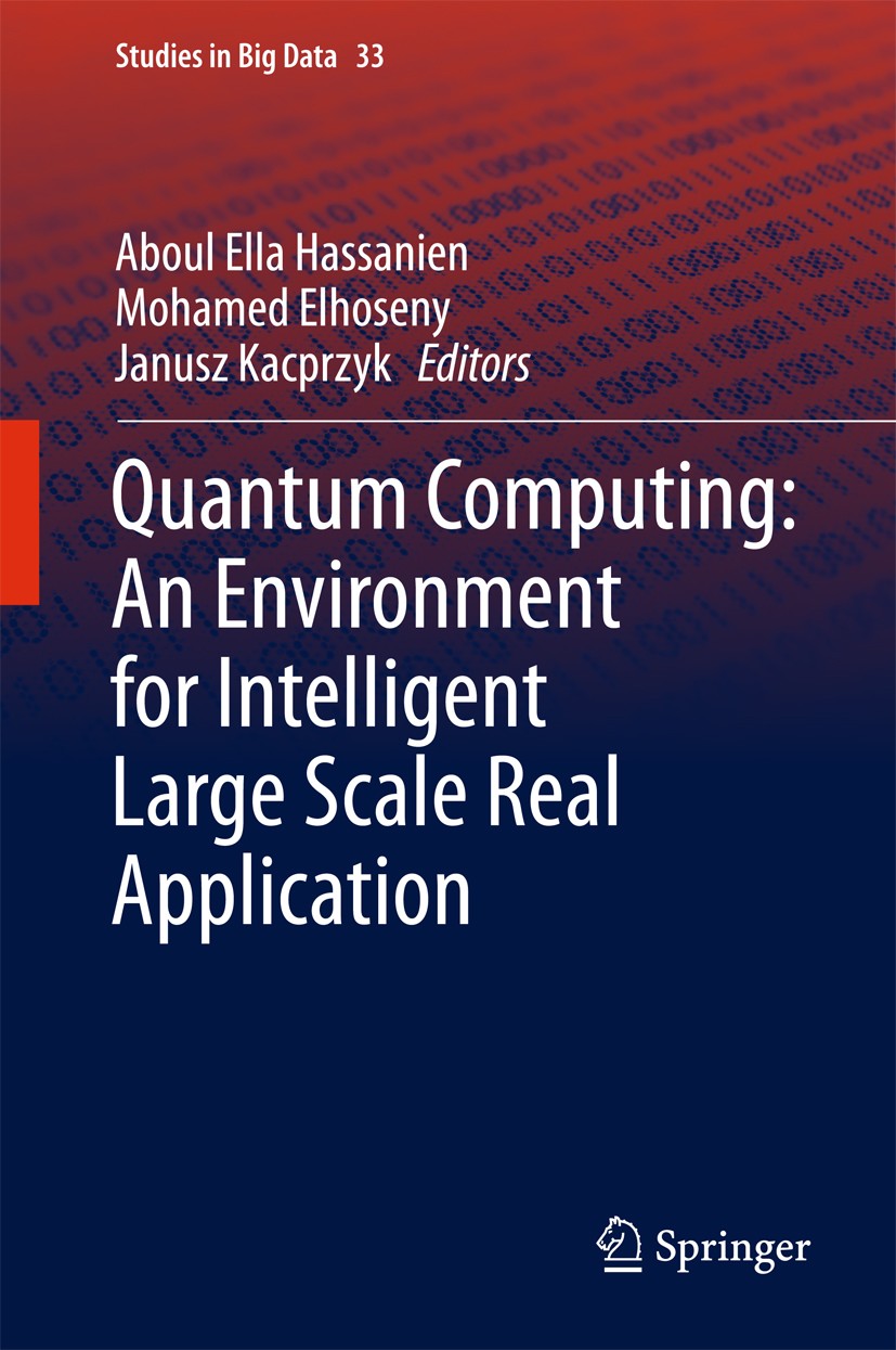 Titlebook: Quantum Computing:An Environment for Intelligent Large Scale Real Application; Aboul Ella Hassanien,Mohamed Elhoseny,Janusz Kacpr Book 201 Titlebook: Quantum Computing:An Environment for Intelligent Large Scale Real Application; Aboul Ella Hassanien,Mohamed Elhoseny,Janusz Kacpr Book 201