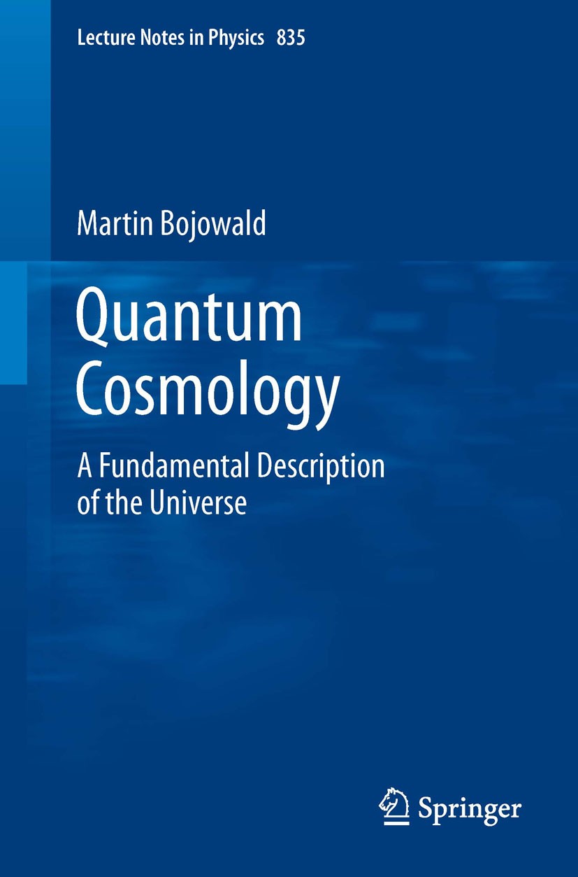 Titlebook: Quantum Cosmology; A Fundamental Descri Martin Bojowald Book 2011 Springer Science+Business Media, LLC 2011 big bang physics.bouncing cosmo Titlebook: Quantum Cosmology; A Fundamental Descri Martin Bojowald Book 2011 Springer Science+Business Media, LLC 2011 big bang physics.bouncing cosmo